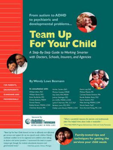 Cover image for Team Up for Your Child: A Step-By-Step Guide to Working Smarter with Doctors, Schools, Insurers, and Agencies