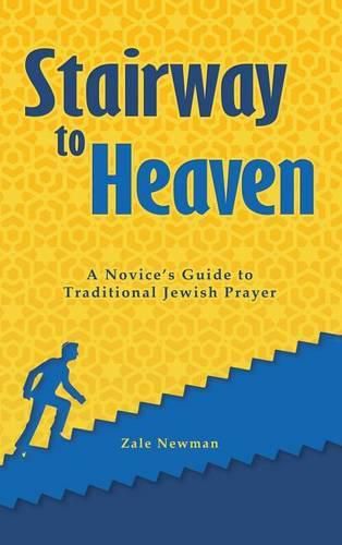 Cover image for Stairway to Heaven: A Novice's Guide to Traditional Jewish Prayer