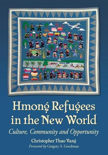 Cover image for Hmong Refugees in the New World: Culture, Community and Opportunity