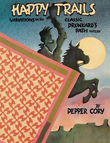 Cover image for Happy Trails: Variations on the Classic Drunkard's Path Pattern