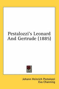 Cover image for Pestalozzi's Leonard and Gertrude (1885)