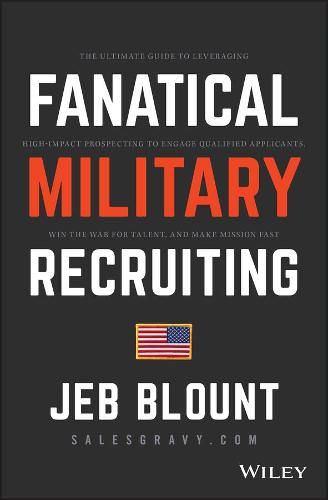 Fanatical Military Recruiting - The Five Traits of Ultra-High Performing Military Recruiters