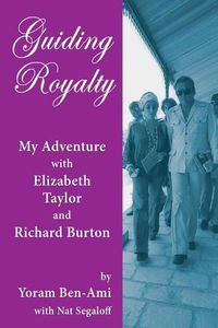 Cover image for Guiding Royalty: My Adventure with Elizabeth Taylor and Richard Burton