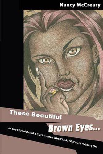 Cover image for These Beautiful Brown Eyes: Or the Chronicles of a Blackwoman Who Thinks She's Got It Going on