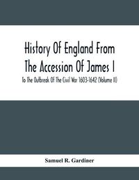 Cover image for History Of England From The Accession Of James I To The Outbreak Of The Civil War 1603-1642 (Volume Ii)