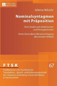 Cover image for Nominalsyntagmen Mit Praeposition: Eine Studie Zum Italienischen Und Portugiesischen- Unter Besonderer Beruecksichtigung Des Inneren Artikels