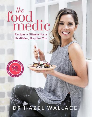 Cover image for The Food Medic: Recipes & Fitness for a Healthier, Happier You