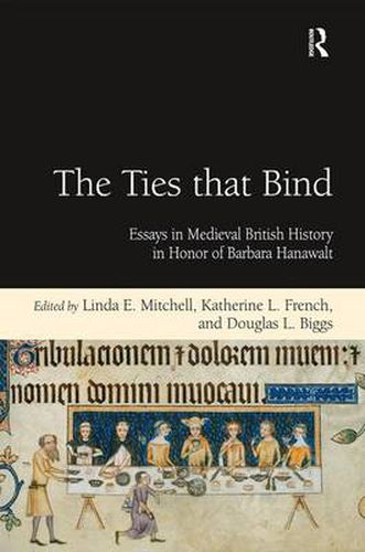 Cover image for The Ties that Bind: Essays in Medieval British History in Honor of Barbara Hanawalt