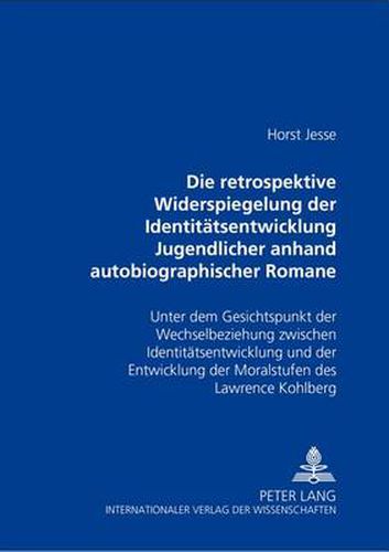 Die Retrospektive Widerspiegelung Der Identitatsentwicklung Jugendlicher Anhand Autobiographischer Romane Von Bernward Vesper, Christa Wolf Und Thomas Bernhard