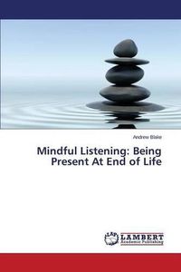 Cover image for Mindful Listening: Being Present At End of Life