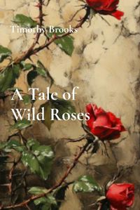 Cover image for A Tale of Wild Roses