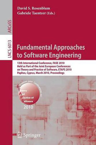 Cover image for Fundamental Approaches to Software Engineering: 13th International Conference, FASE 2010, Held as Part of the Joint European Conferences on Theory and Practice of Software, ETAPS 2010, Paphos, Cyprus, March 20-28, 2010, Proceedings