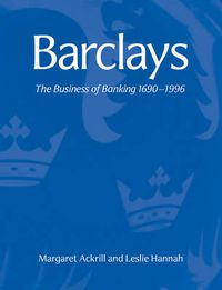 Cover image for Barclays: The Business of Banking, 1690-1996