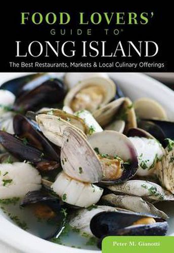 Cover image for Food Lovers' Guide to (R) Long Island: The Best Restaurants, Markets & Local Culinary Offerings