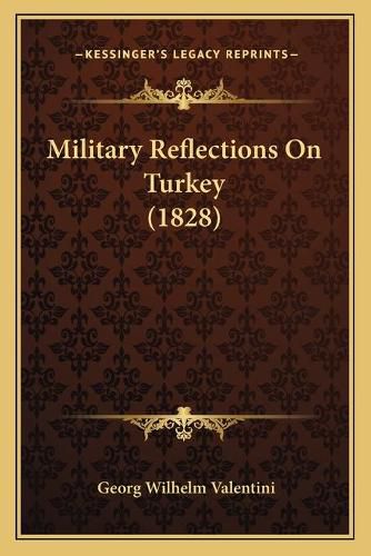 Cover image for Military Reflections on Turkey (1828)