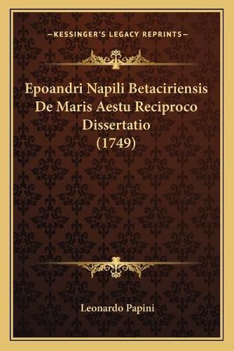 Cover image for Epoandri Napili Betaciriensis de Maris Aestu Reciproco Dissertatio (1749)