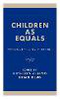 Cover image for Children as Equals: Exploring the Rights of the Child