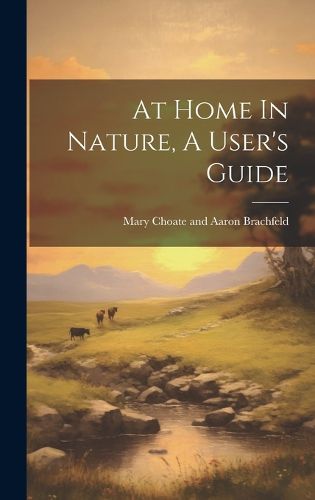 Cover image for At Home In Nature, A User's Guide