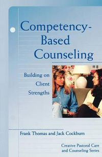 Cover image for Competency-Based Counseling: Building on Client Strengths