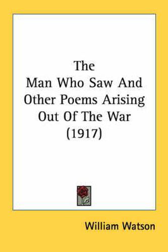 Cover image for The Man Who Saw and Other Poems Arising Out of the War (1917)