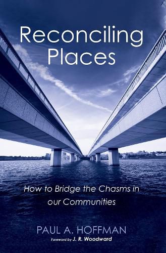 Reconciling Places: How to Bridge the Chasms in Our Communities