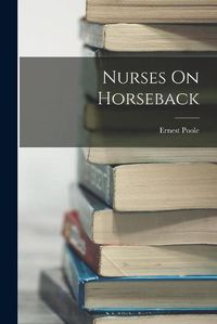 Cover image for Nurses On Horseback