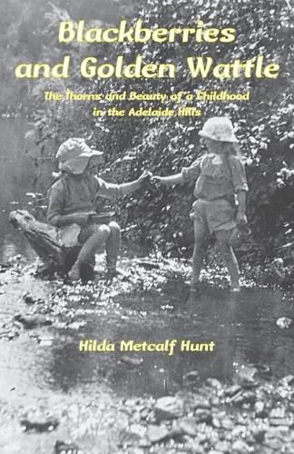 Cover image for Blackberries and Golden Wattle: The Thorns and Beauty of a Childhood in the Adelaide Hills