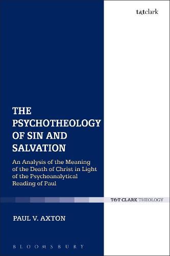 Cover image for The Psychotheology of Sin and Salvation: An Analysis of the Meaning of the Death of Christ in Light of the Psychoanalytical Reading of Paul