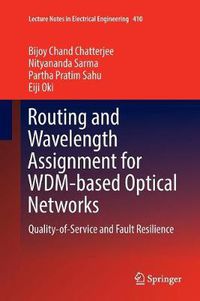 Cover image for Routing and Wavelength Assignment for WDM-based Optical Networks: Quality-of-Service and Fault Resilience