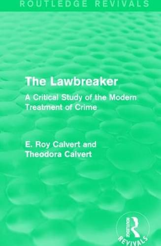 Cover image for The Lawbreaker: A Critical Study of the Modern Treatment of Crime