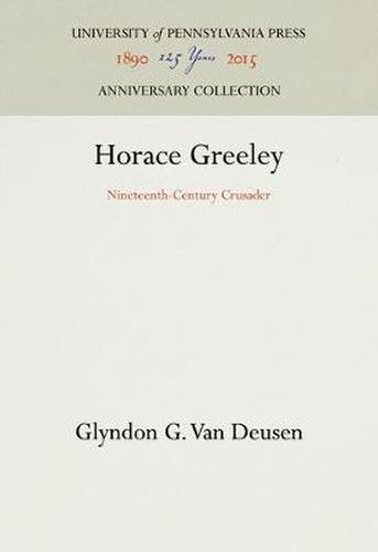 Horace Greeley: Nineteenth-Century Crusader
