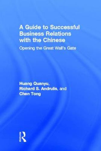 A Guide to Successful Business Relations With the Chinese: Opening the Great Wall's Gate