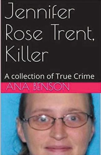 Cover image for Jennifer Rose Trent, Killer