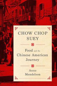 Cover image for Chow Chop Suey: Food and the Chinese American Journey