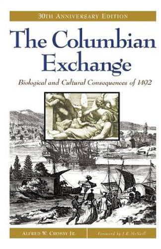 Cover image for The Columbian Exchange: Biological and Cultural Consequences of 1492, 30th Anniversary Edition