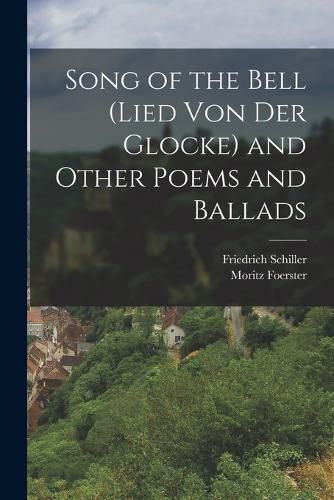 Cover image for Song of the bell (Lied von der Glocke) and other poems and ballads