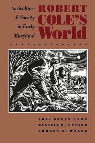 Cover image for Robert Cole's World: Agriculture and Society in Early Maryland