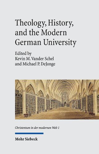 Cover image for Theology, History, and the Modern German University