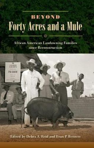 Cover image for Beyond Forty Acres and a Mule: African American Landowning Families since Reconstruction