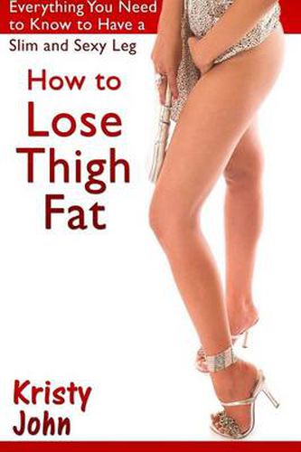 Cover image for How to Lose Thigh Fat: Everything You Need to Know to Have a Slim and Sexy Leg