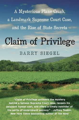 Cover image for Claim of Privilege: A Mysterious Plane Crash, a Landmark Supreme Court Case, and the Rise of State Secrets