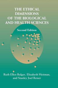 Cover image for The Ethical Dimensions of the Biological and Health Sciences