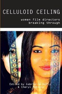 Cover image for Celluloid Ceiling: Women Film Directors Breaking Through