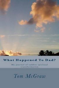 Cover image for What Happened To Dad?: A father's sudden transformation