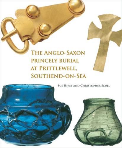 Cover image for The Anglo-Saxon Princely Burial at Prittlewell, Southend-on-Sea