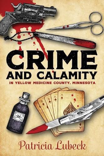 Cover image for Crime and Calamity in Yellow Medicine County, Minnesota