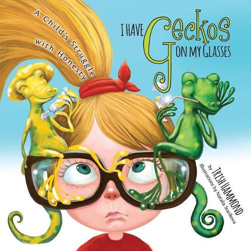 Cover image for I Have Geckos on my Glasses: A Child's Struggle with Honesty