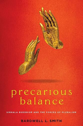 Cover image for Precarious Balance: Sinhala Buddhism and the Forces of Pluralism