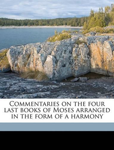 Cover image for Commentaries on the Four Last Books of Moses Arranged in the Form of a Harmony