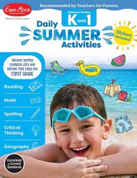 Cover image for Daily Summer Activities: Between Kindergarten and 1st Grade, Grade K - 1 Workbook: Moving from Kindergarten to 1st Grade, Grades K-1